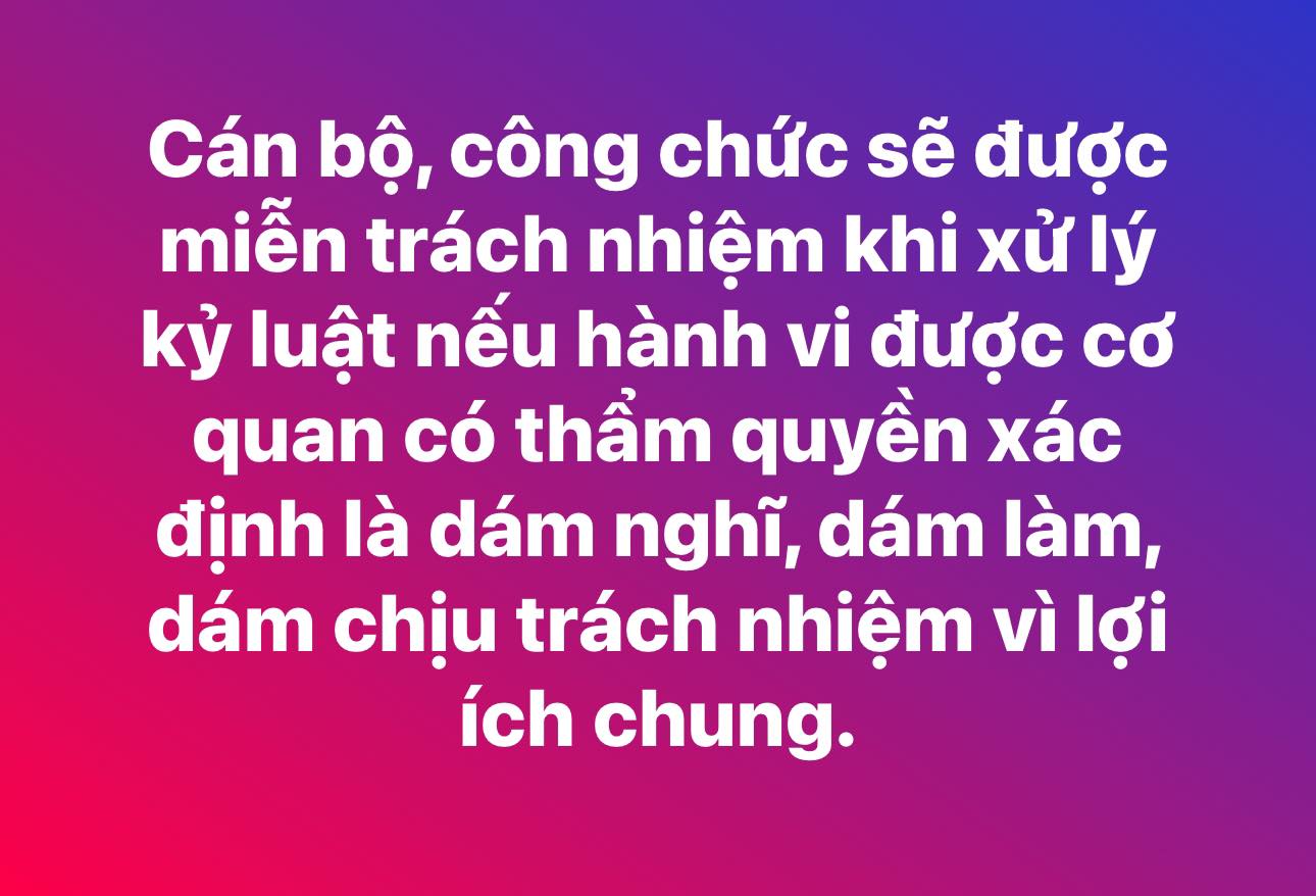 Cán bộ, công chức sẽ được miễn trách nhiệm khi xử lý kỷ luật nếu hành vi được cơ quan có thẩm quyền xác định là dám nghĩ, dám làm, dám chịu trách nhiệm vì lợi ích chung.